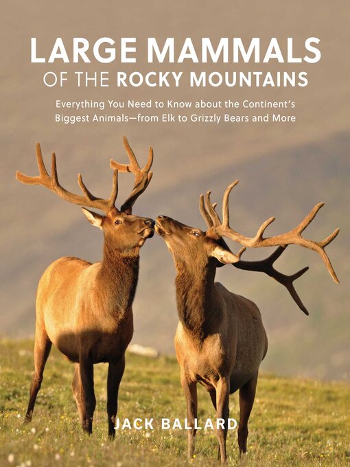 Title details for Large Mammals of the Rocky Mountains by Jack Ballard - Available